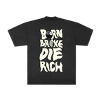 Born Broke Die Rich Tee