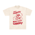 Milk Drinkers Make Better Lovers Tee