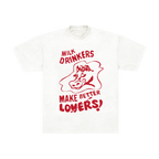 Milk Drinkers Make Better Lovers Tee